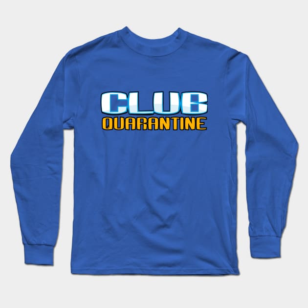 Club Quarantine Long Sleeve T-Shirt by VectHER Art & Design